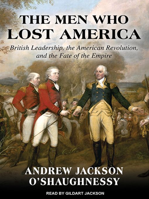 Title details for The Men Who Lost America by Andrew Jackson O'Shaughnessy - Wait list